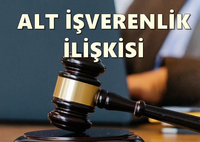 ALT İŞVERENLİK İLİŞKİSİ