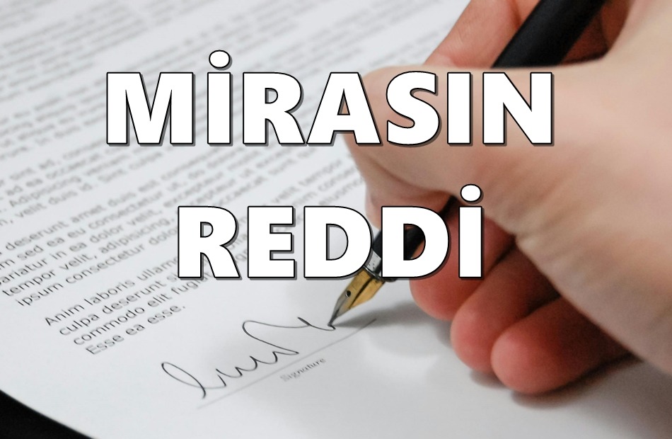 MİRASIN REDDİ