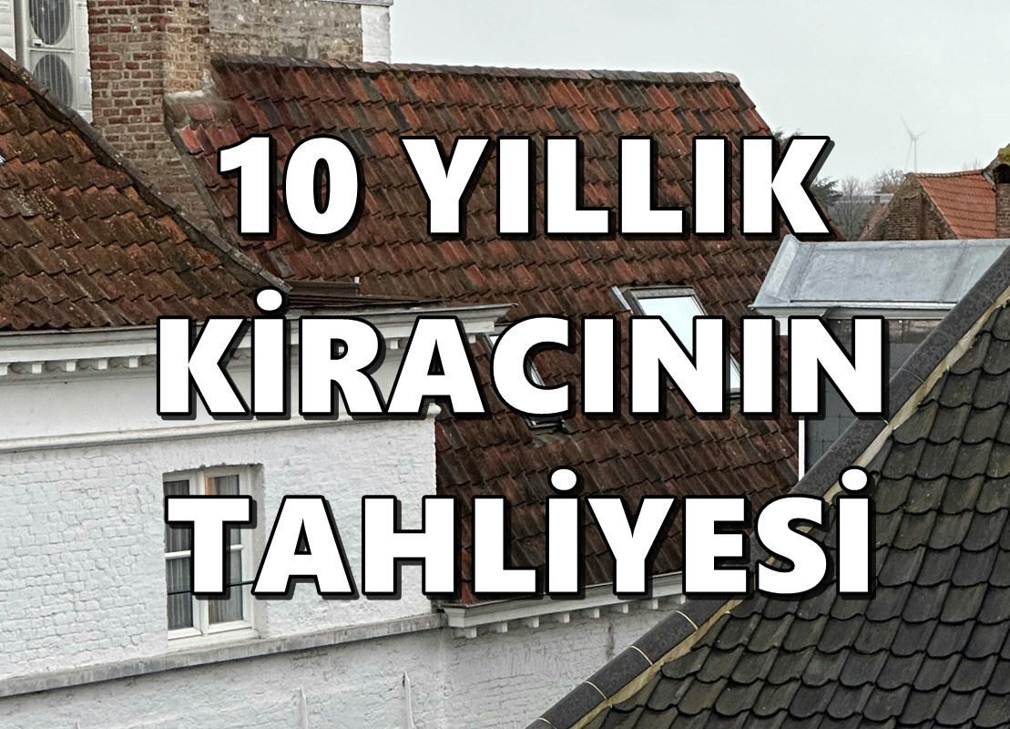 10 YILLIK KİRACININ TAHLİYESİ